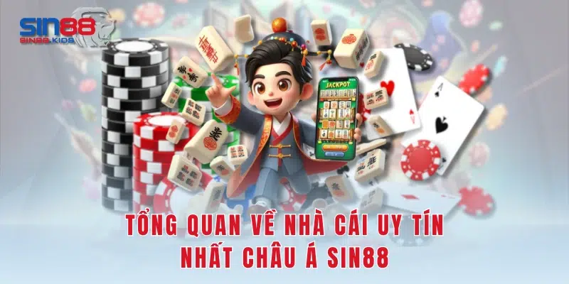 Tổng quan về nhà cái uy tín nhất châu Á SIN88